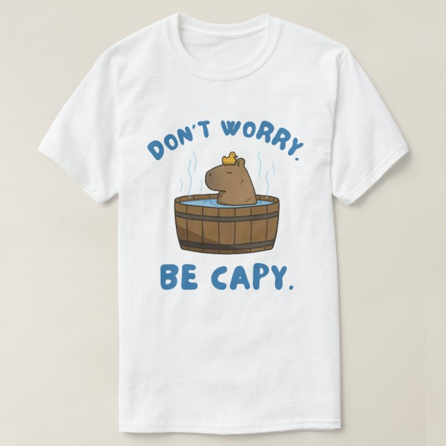 Camiseta Não se preocupe em ser Capy Funny Capybara Meme (Frente do Design)