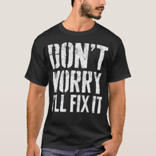 Camiseta Não se Preocupe Eu Consertarei Um Faz-Tudo Diverti