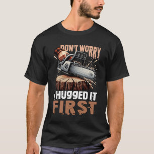Camiseta Não se preocupe, eu o abracei primeiro Lumberjack