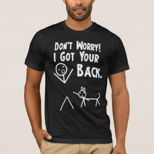 Camiseta Não se preocupe. Eu obtive sua parte traseira!