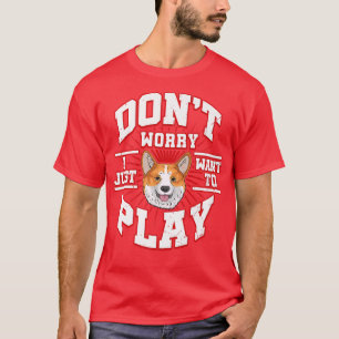 Camiseta Não Se Preocupe, Eu Só Quero Tocar Diz O Cachorro