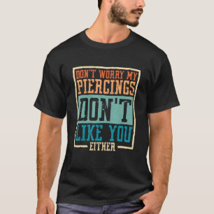 Camiseta Não se preocupe, meus piercings também não gostam 