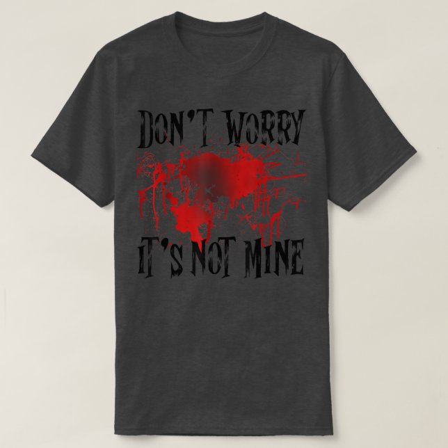 Camiseta Não se preocupe, não é minha mancha de sangue (Frente do Design)