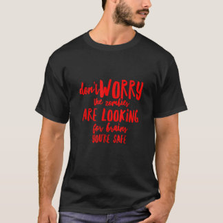 Camiseta Não se preocupe, os zombies estão procurando pelo