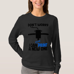 Camiseta Não se preocupe, posso imprimir um novo Mulheres