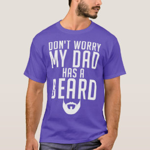Camiseta Não Se Preocupe Que Meu Pai Tenha Uma Barba Orgulh