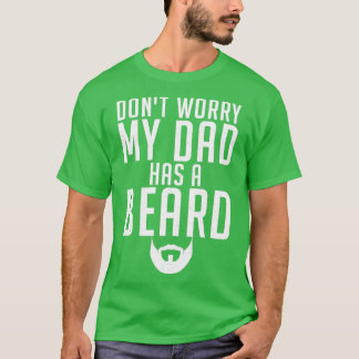 Camiseta Não Se Preocupe Que O Meu Pai Tem Uma Barba Orgulh