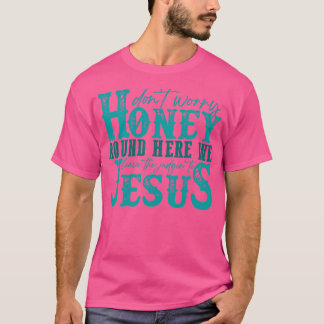 Camiseta Não Se Preocupe Querido Aqui Deixamos O Judgin