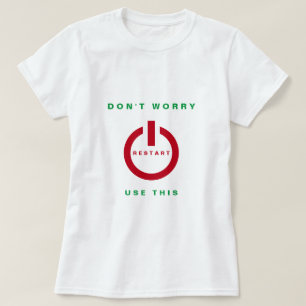 Camiseta Não se preocupe - Reinicie - Use isso - Seja feli