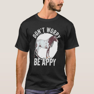 Camiseta Não se Preocupe, Seja Feliz Garota Appaloosa Fã d