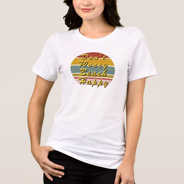 Camiseta Não se preocupe, seja feliz humor sádico, férias e (Frente)