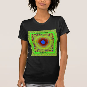 Camiseta Não se preocupe seja Impressão de arte feliz