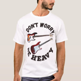 Camiseta Não se preocupe, seja pesado, violão e sopro