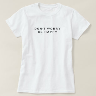 Camiseta Não se preocupe seja preto e branco minimalista fe