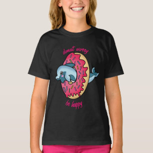 Camiseta Não se preocupe seja um slogan feliz com golfinho 