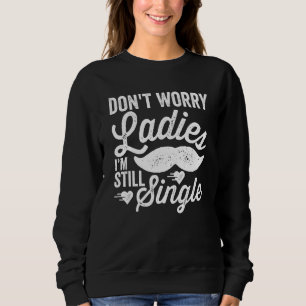 Camiseta Não se preocupe Senhoras Eu ainda sou Solteiro Vin