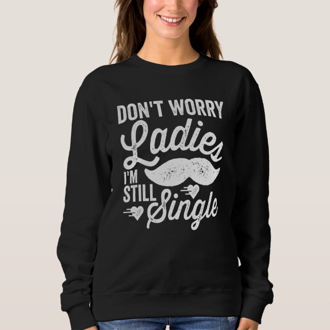 Camiseta Não se preocupe Senhoras Eu ainda sou Solteiro Vin (Frente)