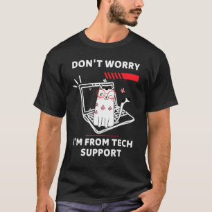 Camiseta Não se preocupe, sou do suporte técnico  Técnico d