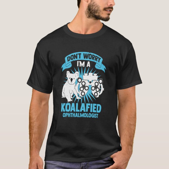 Camiseta Não se preocupe, sou um oftalmologista Koalafied (Frente)