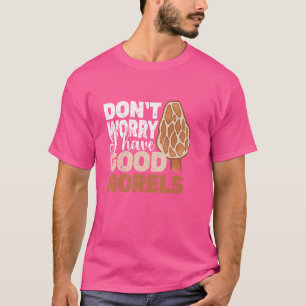 Camiseta Não se preocupe, tenho bons morels micologia cogum