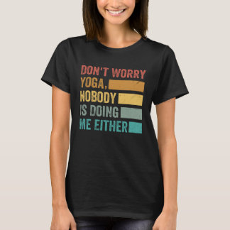 Camiseta Não se preocupe Yoga Ninguém está fazendo eu tamb