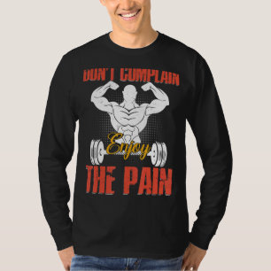 Camiseta Não se queixe Desfrute da dor, homem forte