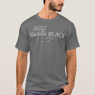 Camiseta Não segure o preto mais negro