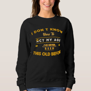 Camiseta Não Sei Agir Como Minha Idade Eu Nunca Fui Tão Vel