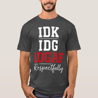Camiseta Não sei Não me importo Não me importo Respeitosame