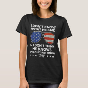 Camiseta Não sei o que ele disse - Trump 2024 Engraçado Cot