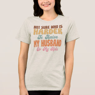 Camiseta Não sei quem é mais difícil de criar meu marido me