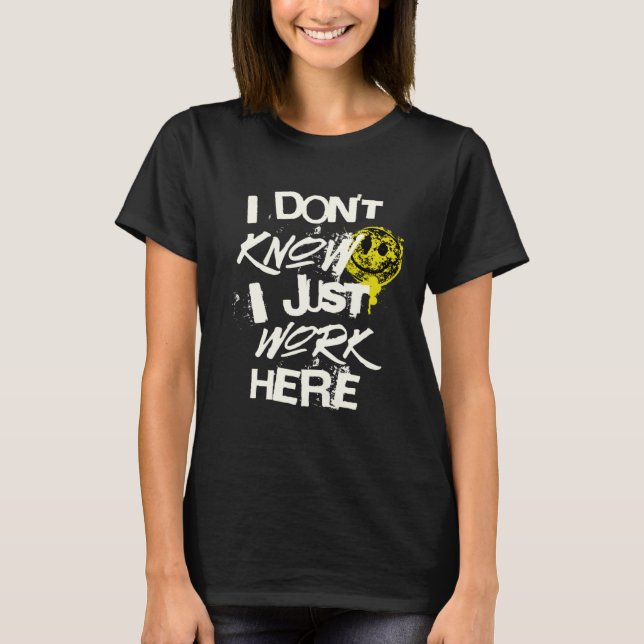 Camiseta Não Sei Só Trabalho Aqui  Trabalho (Frente)