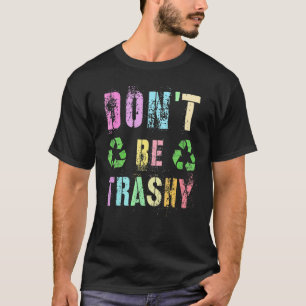 Camiseta Não seja a reciclagem do Dia da Terra do Reciclar