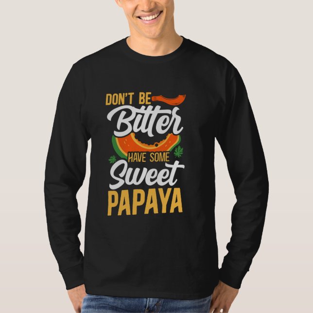 Camiseta Não seja amargurado, coma papaia doce (Frente)