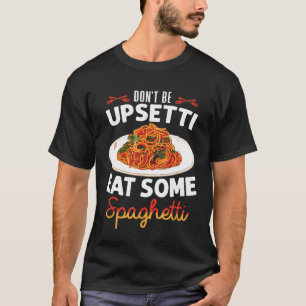 Camiseta Não Seja Assustado Coma Algum Pasta Homemado De Es