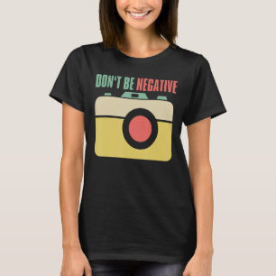 Camiseta Não seja câmera fotográfica negativa