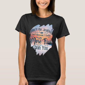 Camiseta Não seja ciumento pescando