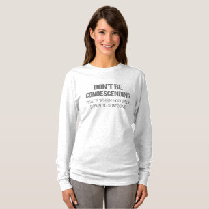 Camiseta Não seja condescendente