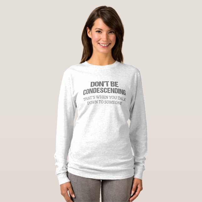 Camiseta Não seja condescendente (Frente Completa)