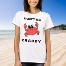 Camiseta Não seja Crabby | Teto Gráfico de Caranguejo Verme