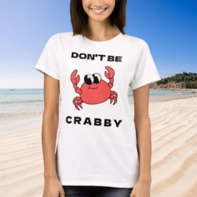 Camiseta Não seja Crabby | Teto Gráfico de Caranguejo Verme (Criador carregado)