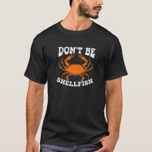 Camiseta Não Seja Egoísta Pesca de Caranguejo Para Um Pesca