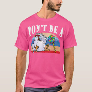 Camiseta Não Seja Engraçado Com Frango De Pota