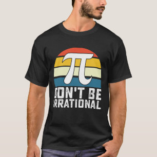 Camiseta Não Seja Irracional Dia Do Pi Matemática Matemátic