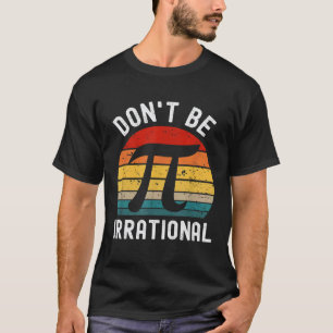 Camiseta Não Seja Irracional Retro Vintage Símbolo Pi Dia M