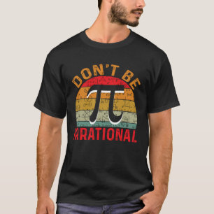 Camiseta Não Seja Irracional Retro Vintage Símbolo Pi Dia M