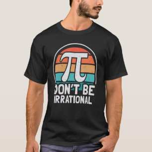 Camiseta Não Seja Irracional Retro Vintage Símbolo Pi Dia M