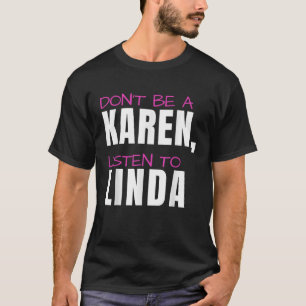 Camiseta Não seja Karen, ouça Linda diversão de Piada Humor