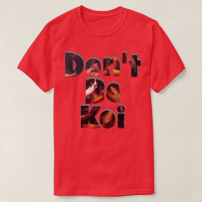 Camiseta Não Seja Koi (Frente do Design)