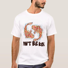 Camiseta Não Seja Koi Peixe Engraçado Presente Pun